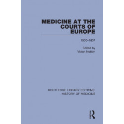 Medicine at the Courts of Europe: 1500-1837
