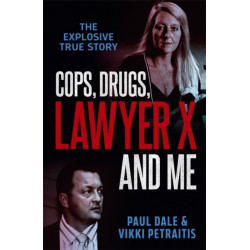 Cops, Drugs, Lawyer X and Me