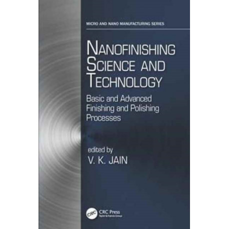 Nanofinishing Science and Technology: Basic and Advanced Finishing and Polishing Processes
