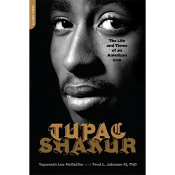 Tupac Shakur: The Life and Times of an American Icon