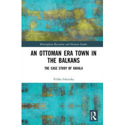 An Ottoman Era Town in the Balkans: The Case Study of Kavala