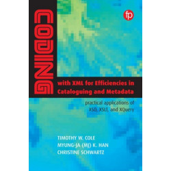 Coding with XML for Efficiencies in Cataloging and Metadata: Practical applications of XSD, XSLT, and XQuery