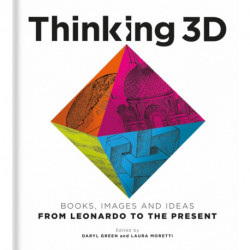 Thinking 3D: Books, Images and Ideas from Leonardo to the Present