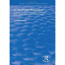 An Old English Martyrology (1900): Re-edited from Manuscripts in the Libraries of the British Museum and of Corpus Christi College, Cambridge