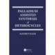 Palladium Assisted Synthesis of Heterocycles