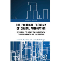 The Political Economy of Digital Automation: Measuring its Impact on Productivity, Economic Growth, and Consumption