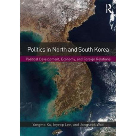 Politics in North and South Korea: Political Development, Economy, and Foreign Relations