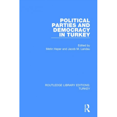 Political Parties and Democracy in Turkey