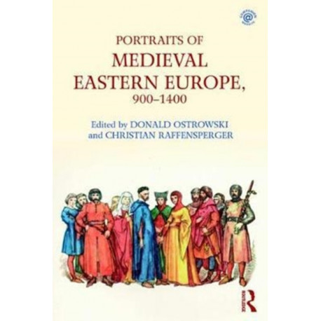 Portraits of Medieval Eastern Europe, 900–1400