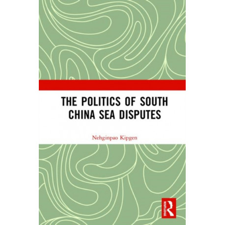 The Politics of South China Sea Disputes
