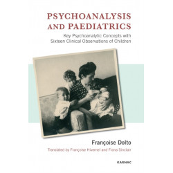 Psychoanalysis and Paediatrics: Key Psychoanalytic Concepts with Sixteen Clinical Observations of Children
