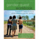 The Gender Quest Workbook: A Guide for Teens and Young Adults Exploring Gender Identity