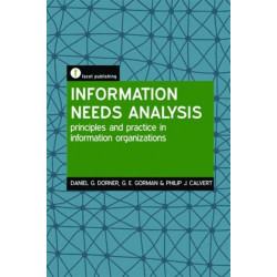 Information Needs Analysis: Principles and practice in information organizations