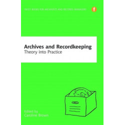 Archives and Recordkeeping: Theory into practice
