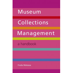 Museum Collections Management: A Handbook