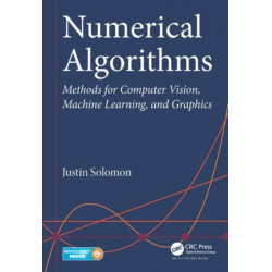 Numerical Algorithms: Methods for Computer Vision, Machine Learning, and Graphics