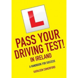 Pass Your Driving Test in Ireland: A Handbook for Success