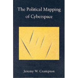 The Political Mapping of Cyberspace: Cartography, Communication and Power