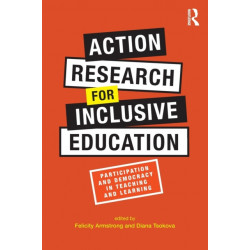 Action Research for Inclusive Education: Participation and Democracy in Teaching and Learning