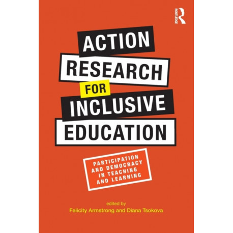 Action Research for Inclusive Education: Participation and Democracy in Teaching and Learning