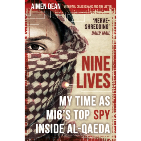 Nine Lives: My Time As MI6's Top Spy Inside al-Qaeda