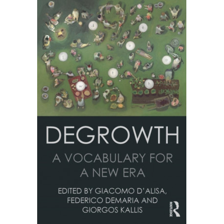Degrowth: A Vocabulary for a New Era