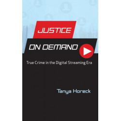 Justice on Demand: True Crime in the Digital Streaming Era