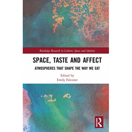 Space, Taste and Affect: Atmospheres That Shape the Way We Eat