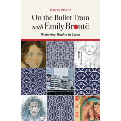 On the Bullet Train with Emily Bronte: Wuthering Heights in Japan