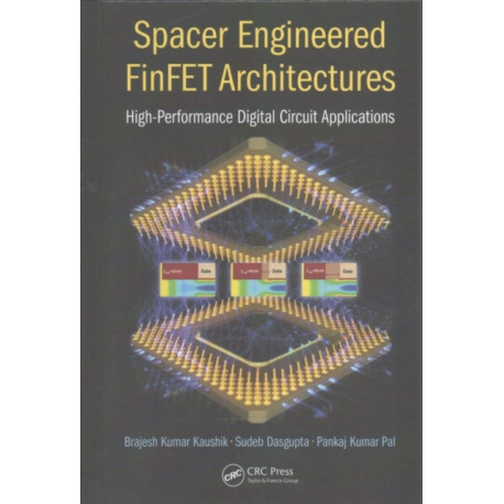 Spacer Engineered FinFET Architectures: High-Performance Digital Circuit Applications