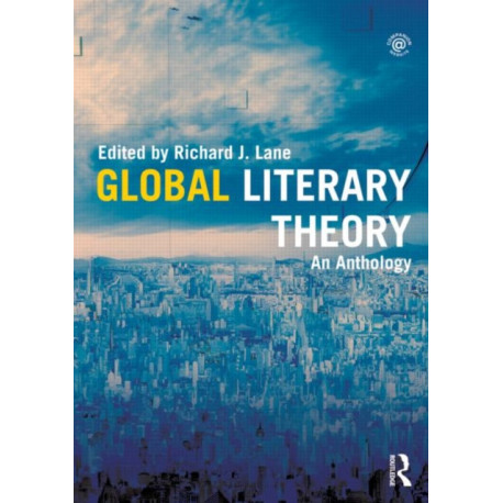 Global Literary Theory: An Anthology