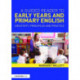A Guided Reader to Early Years and Primary English: Creativity, principles and practice