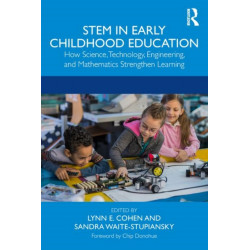 STEM in Early Childhood Education: How Science, Technology, Engineering, and Mathematics Strengthen Learning
