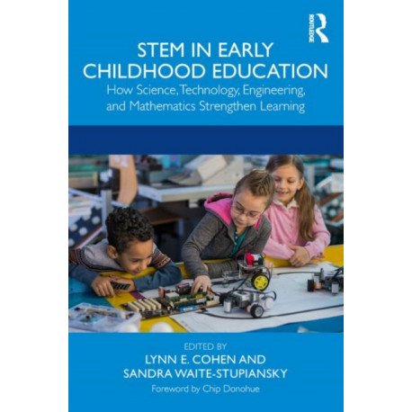 STEM in Early Childhood Education: How Science, Technology, Engineering, and Mathematics Strengthen Learning