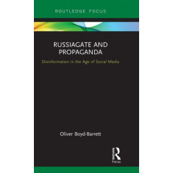 RussiaGate and Propaganda: Disinformation in the Age of Social Media