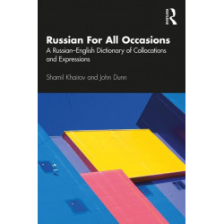 Russian For All Occasions: A Russian-English Dictionary of Collocations and Expressions