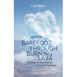 Barefoot Through Burning Lava: On Sicily, the Island of Cain - An Esoteric Travelogue