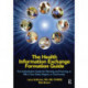 The Health Information Exchange Formation Guide: The Authoritative Guide for Planning and Forming an HIE in Your State, Region or Community