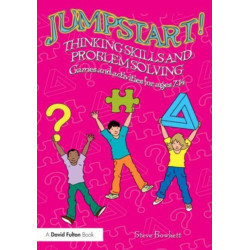 Jumpstart! Thinking Skills and Problem Solving: Games and activities for ages 7–14