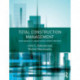 Total Construction Management: Lean Quality in Construction Project Delivery