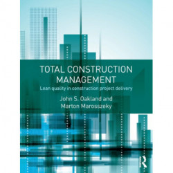 Total Construction Management: Lean Quality in Construction Project Delivery