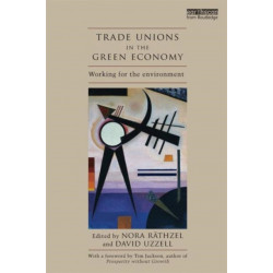 Trade Unions in the Green Economy: Working for the Environment