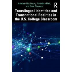 Translingual Identities and Transnational Realities in the U.S. College Classroom