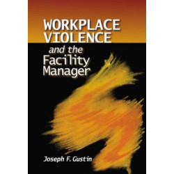 Workplace Violence and the Facility Manager