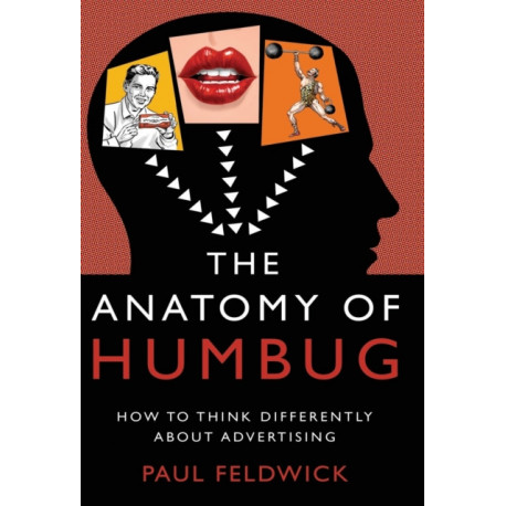 The Anatomy of Humbug: How to Think Differently About Advertising
