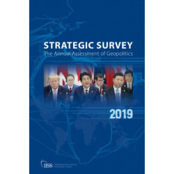 The Strategic Survey 2019: The Annual Assessment of Geopolitics