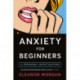 Anxiety for Beginners: A Personal Investigation