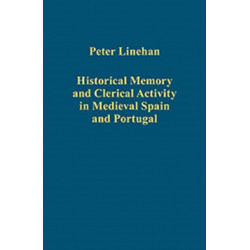 Historical Memory and Clerical Activity in Medieval Spain and Portugal