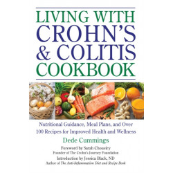 Living with Crohn's & Colitis Cookbook: A Practical Guide to Creating Your Personal Diet Plan to Wellness