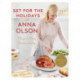 Set for the Holidays with Anna Olson: Recipes for Bringing Comfort and Joy: From Starters to Sweets, for the Festive Season and Almost Every Day